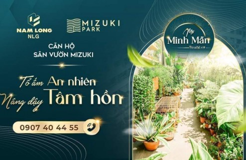 MUA BÁN CĂN HỘ MIZUKI NAM LONG, NGUYỄN VĂN LINH PHẠM HÙNG BÌNH
CHÁNH, GẦN QUẬN 7, PHÁP LÝ RÕ RÀNG. LH: 0907404455